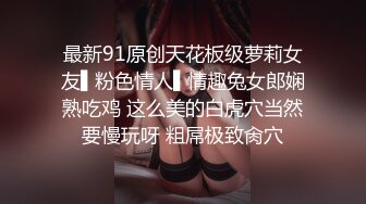 STP30691 爆乳尤物颜值美女！近期下海收费操逼！埋头深喉口交，大肥臀骑乘位，张开双腿一顿输出