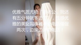 眼镜哥找了一个刚出来做的妹子 才干了一会妹子就受不了了