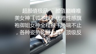 碰到女朋友穿成这样在厨房，麻溜着来一发，’讨厌，你又偷拍人家‘，口活儿，顶着骚臀后入真爽！