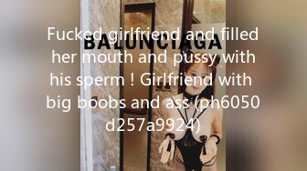 Fucked girlfriend and filled her mouth and pussy with his sperm ! Girlfriend with big boobs and ass (ph6050d257a9924)