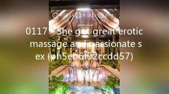 0117 - She got great erotic massage and passionate sex (ph5eb6f92ccdd57)